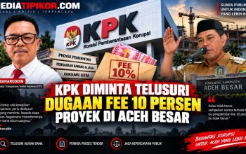 KPK Diminta Telusuri Dugaan Fee 10 Persen Proyek di Aceh Besar