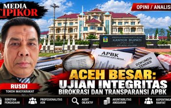 APBK Bukan Milik Kekuasaan: Ujian Integritas Birokrasi Aceh Besar